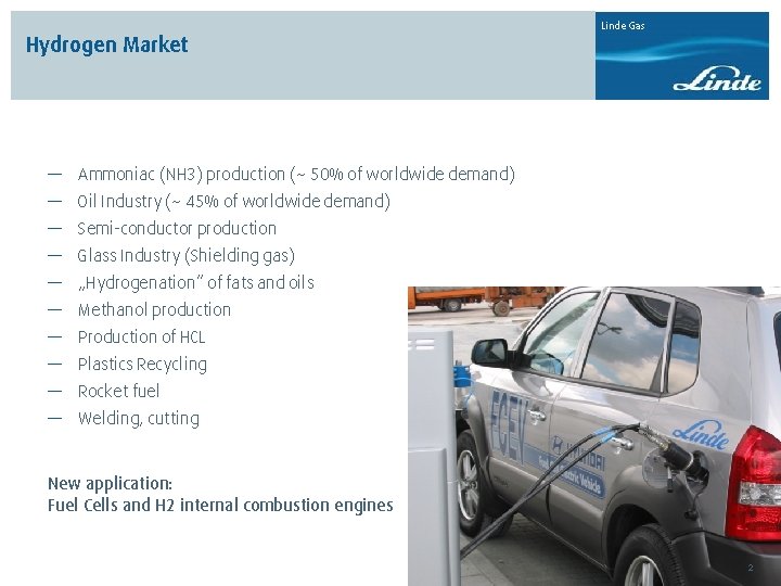 Hydrogen Market Linde Gas — Ammoniac (NH 3) production (~ 50% of worldwide demand)
