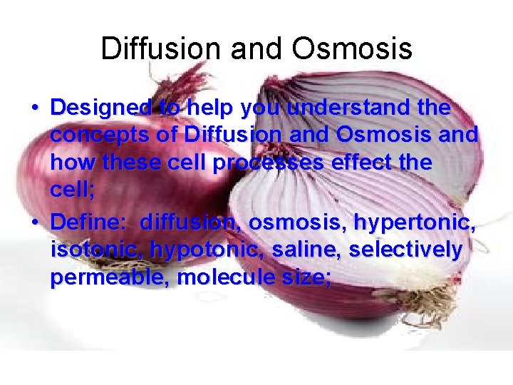 Diffusion and Osmosis • Designed to help you understand the concepts of Diffusion and