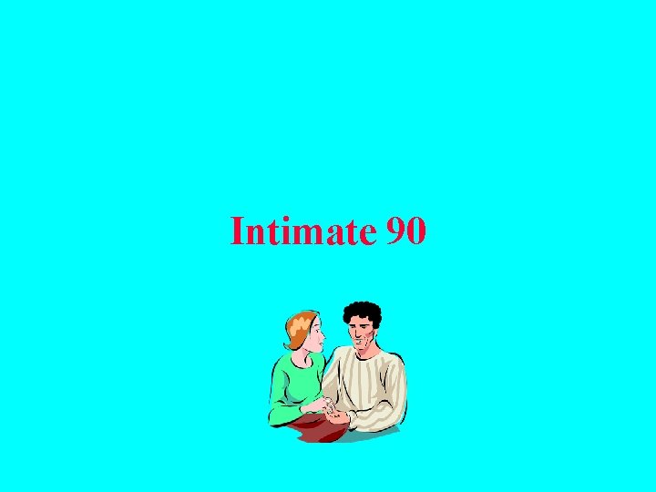 Intimate 90 