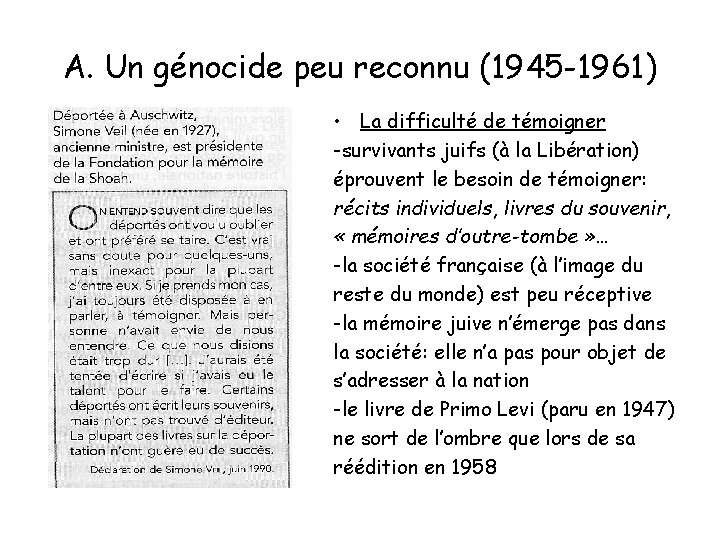 A. Un génocide peu reconnu (1945 -1961) • La difficulté de témoigner -survivants juifs