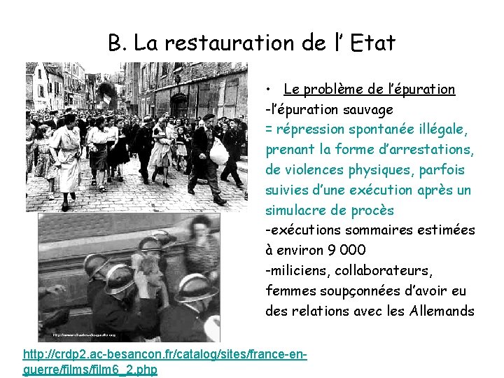 B. La restauration de l’ Etat • Le problème de l’épuration -l’épuration sauvage =