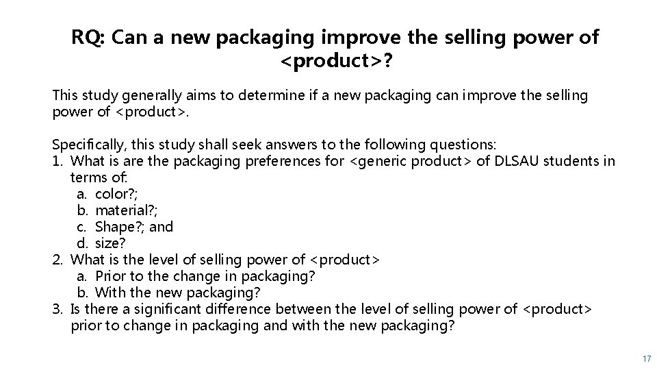 RQ: Can a new packaging improve the selling power of <product>? This study generally
