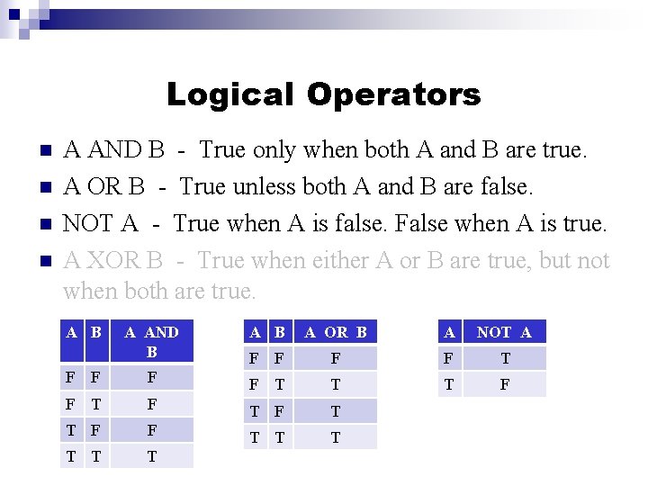 Logical Operators A AND B - True only when both A and B are