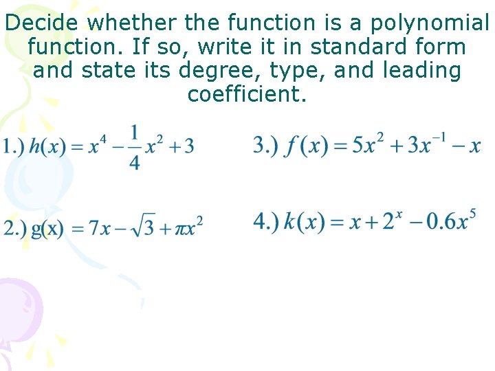 Decide whether the function is a polynomial function. If so, write it in standard
