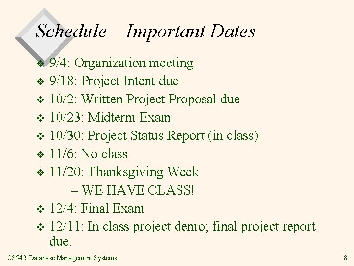 Schedule – Important Dates 9/4: Organization meeting v 9/18: Project Intent due v 10/2: