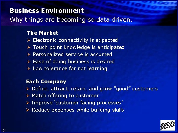Business Environment Why things are becoming so data driven. The Market Ø Electronic connectivity