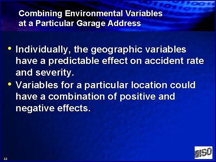 Combining Environmental Variables at a Particular Garage Address • Individually, the geographic variables •