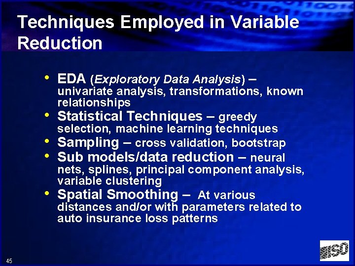 Techniques Employed in Variable Reduction • EDA (Exploratory Data Analysis) – • • 45