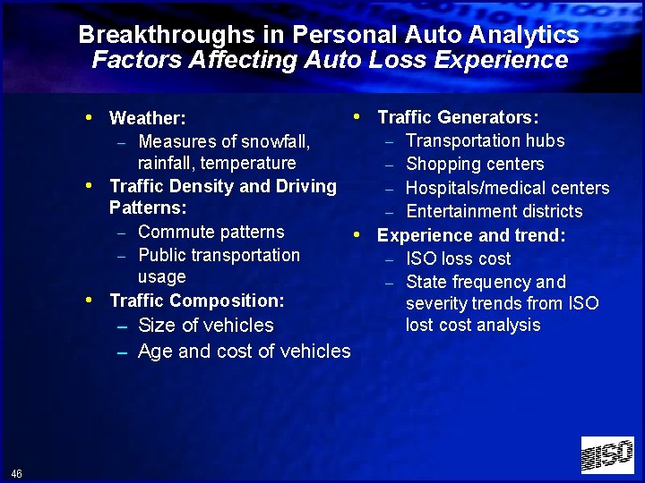 Breakthroughs in Personal Auto Analytics Factors Affecting Auto Loss Experience • Weather: – Measures
