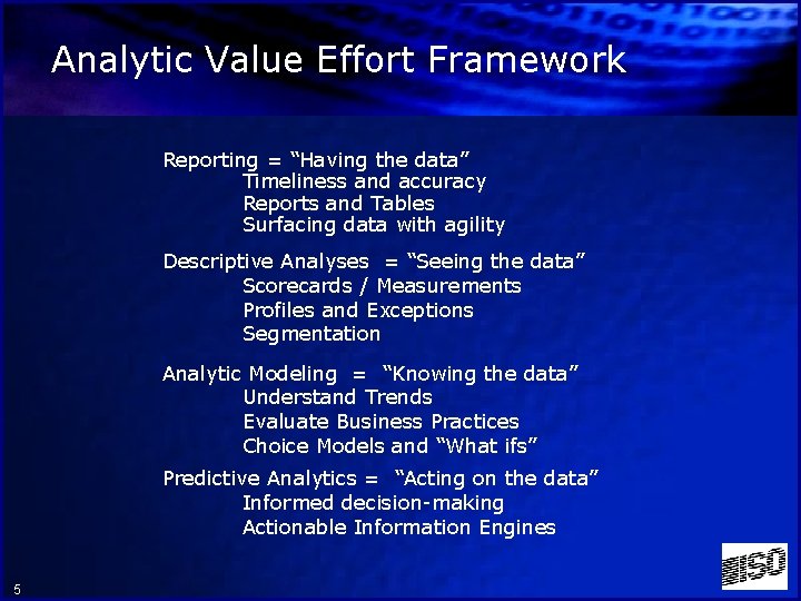 Analytic Value Effort Framework Reporting = “Having the data” Timeliness and accuracy Reports and