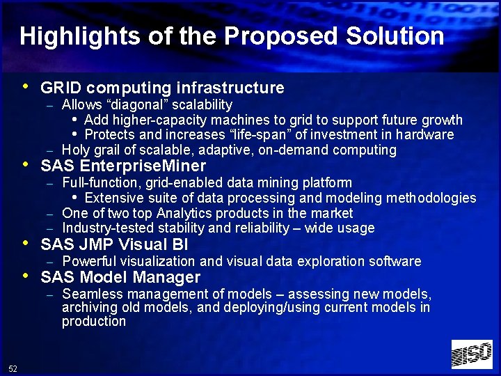 Highlights of the Proposed Solution • GRID computing infrastructure – Allows “diagonal” scalability •