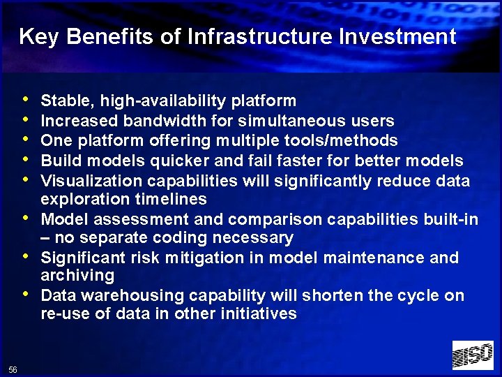 Key Benefits of Infrastructure Investment • • 56 Stable, high-availability platform Increased bandwidth for