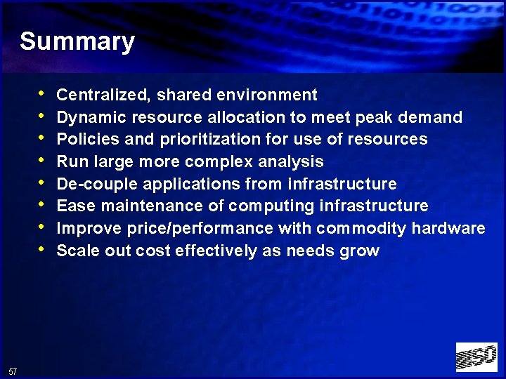 Summary • • 57 Centralized, shared environment Dynamic resource allocation to meet peak demand