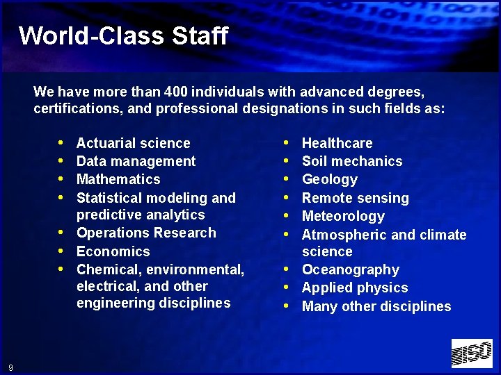 World-Class Staff We have more than 400 individuals with advanced degrees, certifications, and professional
