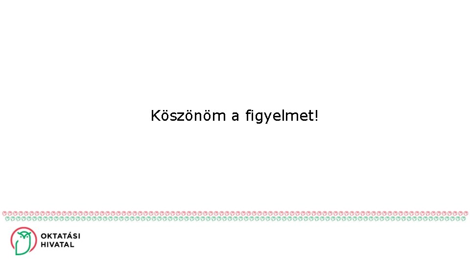 Köszönöm a figyelmet! 