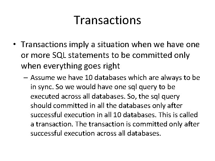 Transactions • Transactions imply a situation when we have one or more SQL statements Transactions • Transactions imply a situation when we have one or more SQL statements