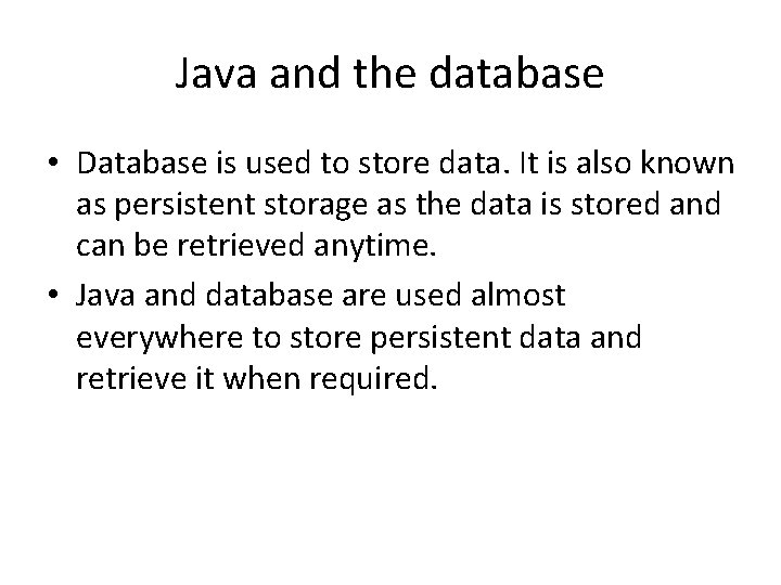 Java and the database • Database is used to store data. It is also Java and the database • Database is used to store data. It is also