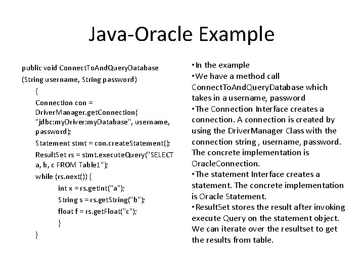 Java-Oracle Example public void Connect. To. And. Query. Database (String username, String password) { Java-Oracle Example public void Connect. To. And. Query. Database (String username, String password) {