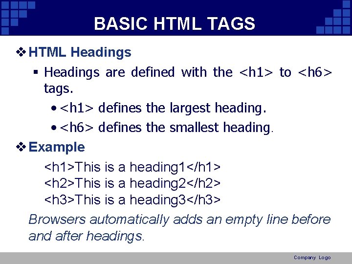 BASIC HTML TAGS v HTML Headings § Headings are defined with the <h 1>