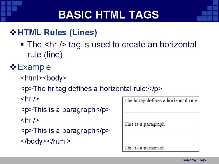 BASIC HTML TAGS v HTML Rules (Lines) § The <hr /> tag is used