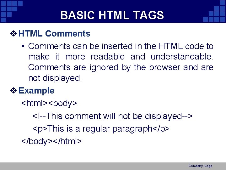 BASIC HTML TAGS v HTML Comments § Comments can be inserted in the HTML