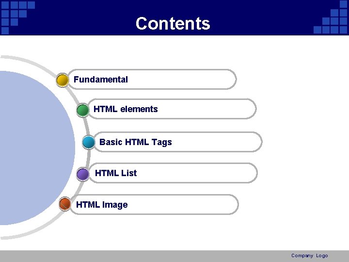 Contents Fundamental HTML elements Basic HTML Tags HTML List HTML Image Company Logo 