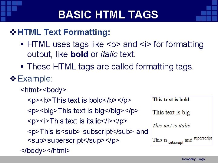 BASIC HTML TAGS v HTML Text Formatting: § HTML uses tags like <b> and