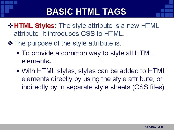 BASIC HTML TAGS v HTML Styles: The style attribute is a new HTML attribute.