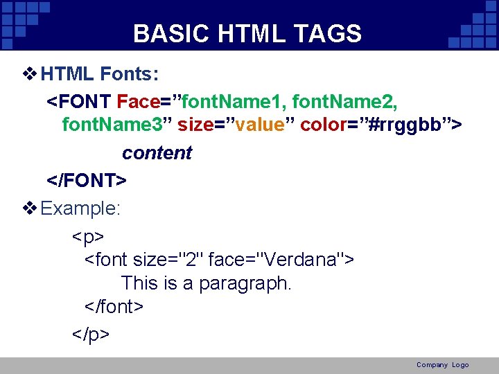 BASIC HTML TAGS v HTML Fonts: <FONT Face=”font. Name 1, font. Name 2, font.