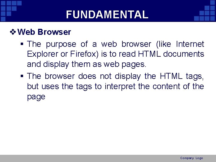 FUNDAMENTAL v Web Browser § The purpose of a web browser (like Internet Explorer