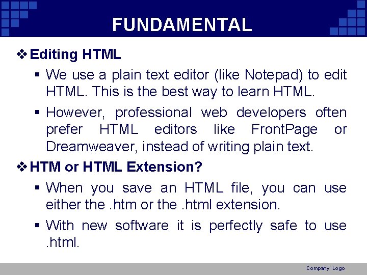 FUNDAMENTAL v Editing HTML § We use a plain text editor (like Notepad) to