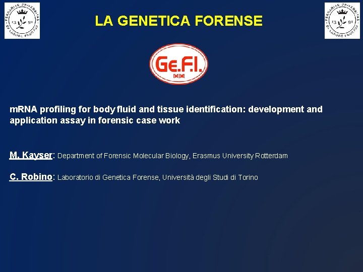 LA GENETICA FORENSE m. RNA profiling for body fluid and tissue identification: development and