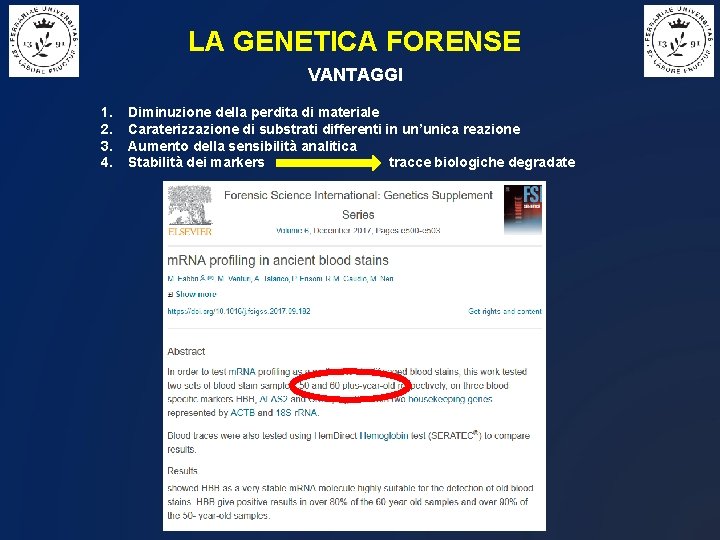 LA GENETICA FORENSE VANTAGGI 1. 2. 3. 4. Diminuzione della perdita di materiale Caraterizzazione