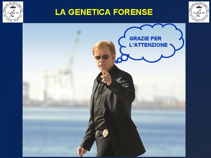 LA GENETICA FORENSE GRAZIE PER L’ATTENZIONE 