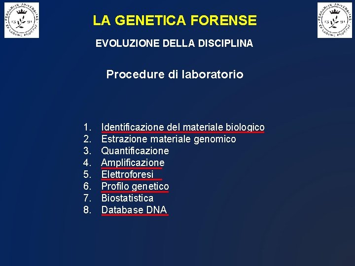 LA GENETICA FORENSE EVOLUZIONE DELLA DISCIPLINA Procedure di laboratorio 1. 2. 3. 4. 5.