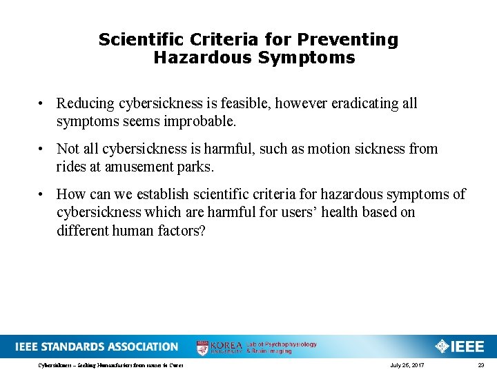 Scientific Criteria for Preventing Hazardous Symptoms • Reducing cybersickness is feasible, however eradicating all