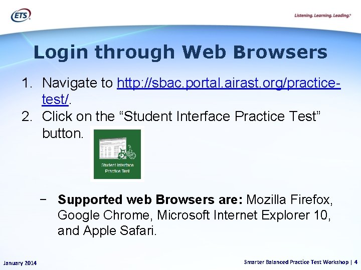 Login through Web Browsers 1. Navigate to http: //sbac. portal. airast. org/practicetest/. 2. Click