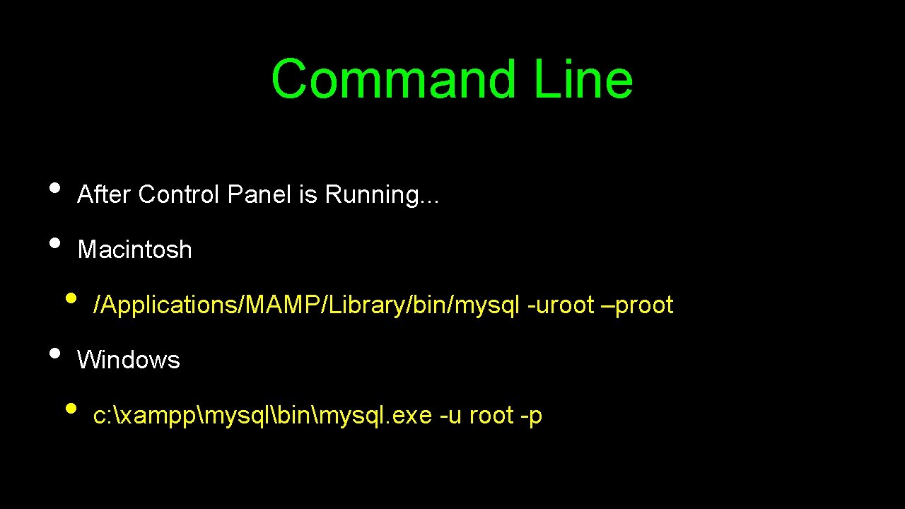 Command Line • • After Control Panel is Running. . . Macintosh • •