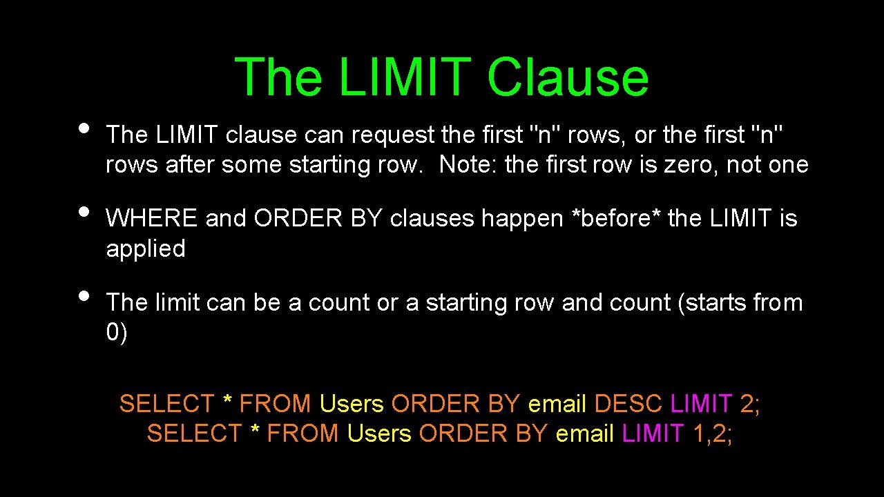  • • • The LIMIT Clause The LIMIT clause can request the first