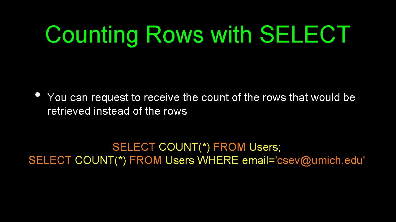 Counting Rows with SELECT • You can request to receive the count of the