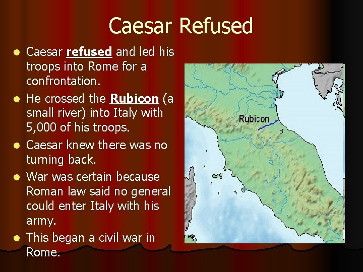 Caesar Refused l l l Caesar refused and led his troops into Rome for