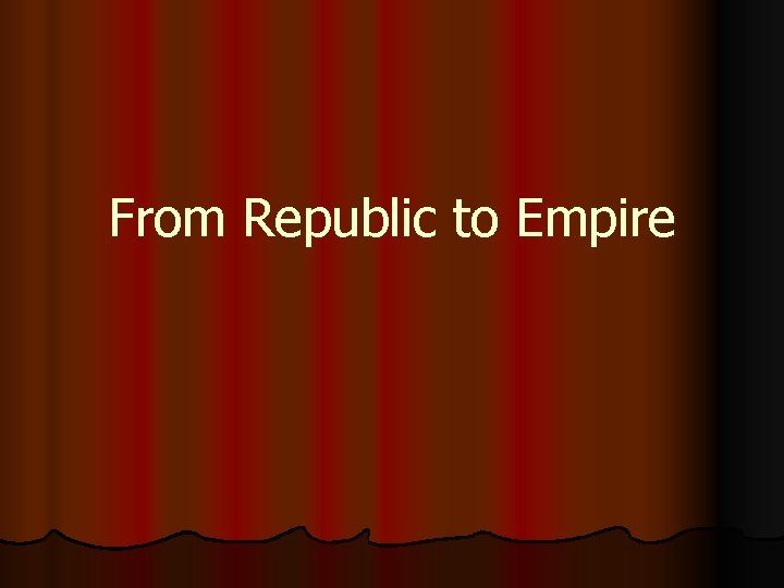 From Republic to Empire 