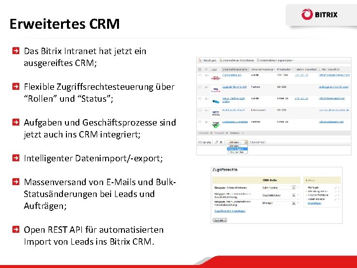 Erweitertes CRM Das Bitrix Intranet hat jetzt ein ausgereiftes CRM; Flexible Zugriffsrechtesteuerung über “Rollen”