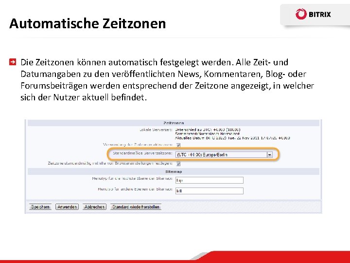 Automatische Zeitzonen Die Zeitzonen können automatisch festgelegt werden. Alle Zeit- und Datumangaben zu den
