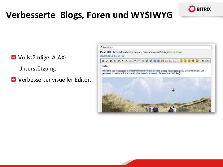 Verbesserte Blogs, Foren und WYSIWYG Vollständige AJAXUnterstützung; Verbesserter visueller Editor. 
