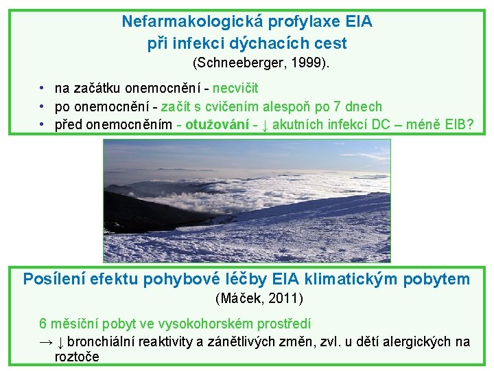 Nefarmakologická profylaxe EIA při infekci dýchacích cest (Schneeberger, 1999). • na začátku onemocnění -