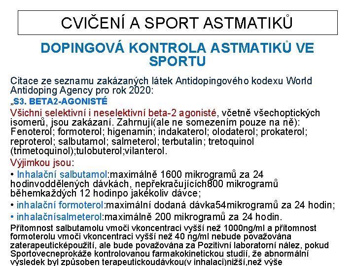 CVIČENÍ A SPORT ASTMATIKŮ DOPINGOVÁ KONTROLA ASTMATIKŮ VE SPORTU Citace ze seznamu zakázaných látek