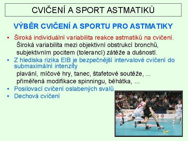 CVIČENÍ A SPORT ASTMATIKŮ VÝBĚR CVIČENÍ A SPORTU PRO ASTMATIKY • Široká individuální variabilita