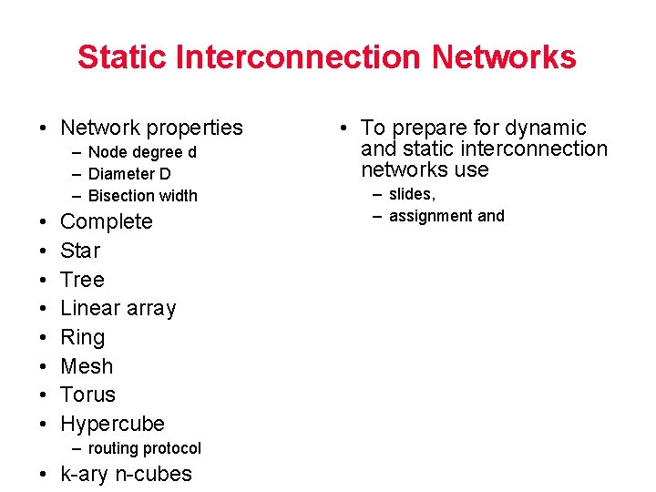 Static Interconnection Networks • Network properties – Node degree d – Diameter D –