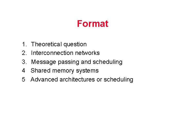 Format 1. 2. 3. 4 5 Theoretical question Interconnection networks Message passing and scheduling